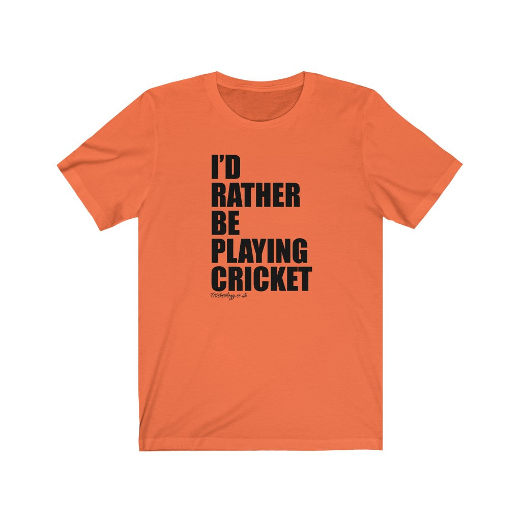I'd Rather Be Playing Cricket T-Shirt