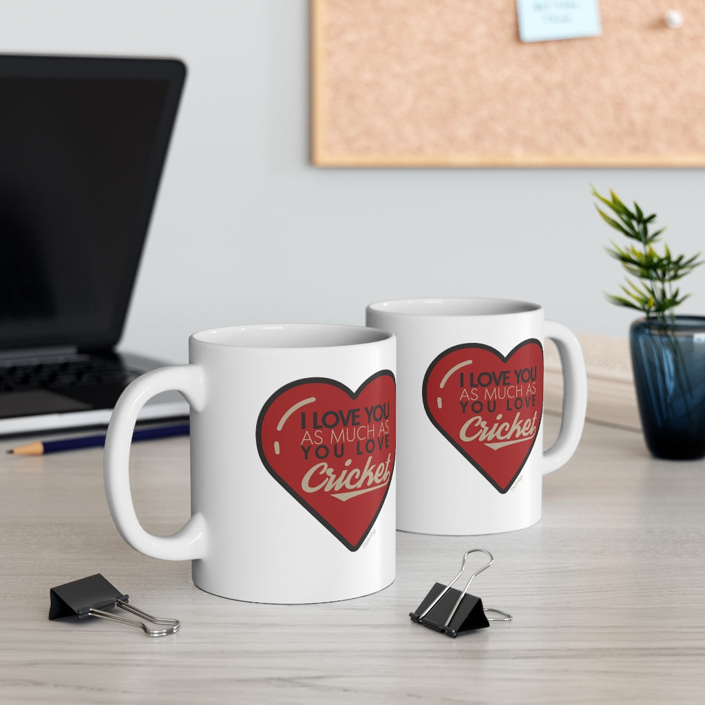 I love you as much as you love Cricket Mug