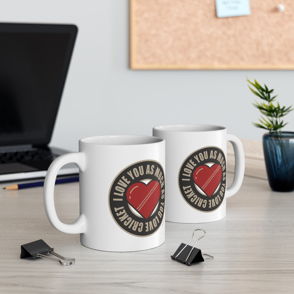 I love you as much as you love Cricket Mug