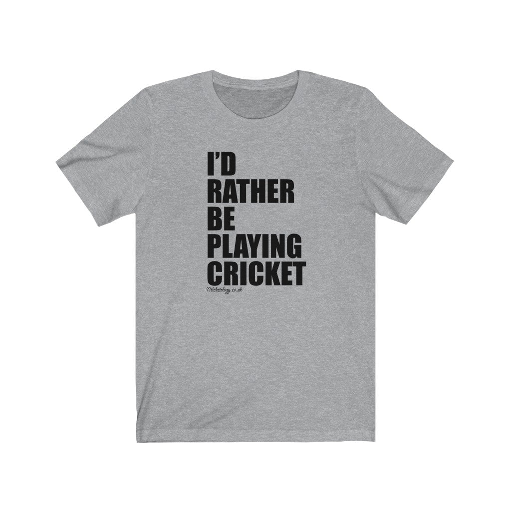 I'd Rather Be Playing Cricket T-Shirt
