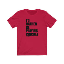 Load image into Gallery viewer, I&#39;d Rather Be Playing Cricket T-Shirt
