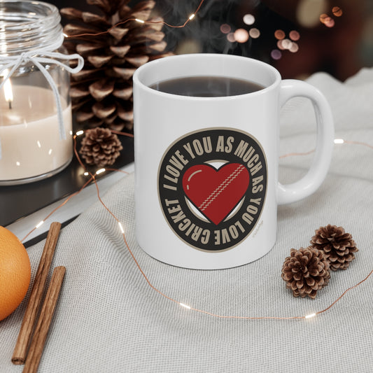 I love you as much as you love Cricket Mug