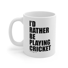 Load image into Gallery viewer, ID RATHER BE PLAYING CRICKET MUG
