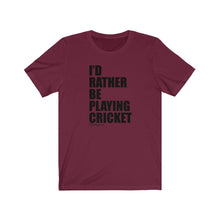 Load image into Gallery viewer, I&#39;d Rather Be Playing Cricket T-Shirt
