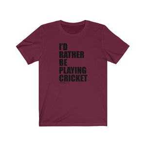 I'd Rather Be Playing Cricket T-Shirt