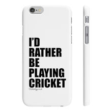 Load image into Gallery viewer, I&#39;d rather be playing Cricket Phone Case
