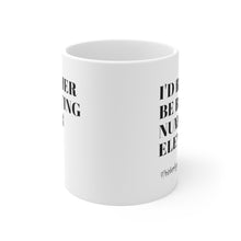 Load image into Gallery viewer, I&#39;d rather be Eleven Mug
