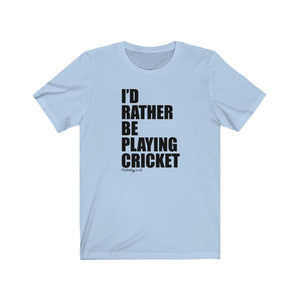 I'd Rather Be Playing Cricket T-Shirt