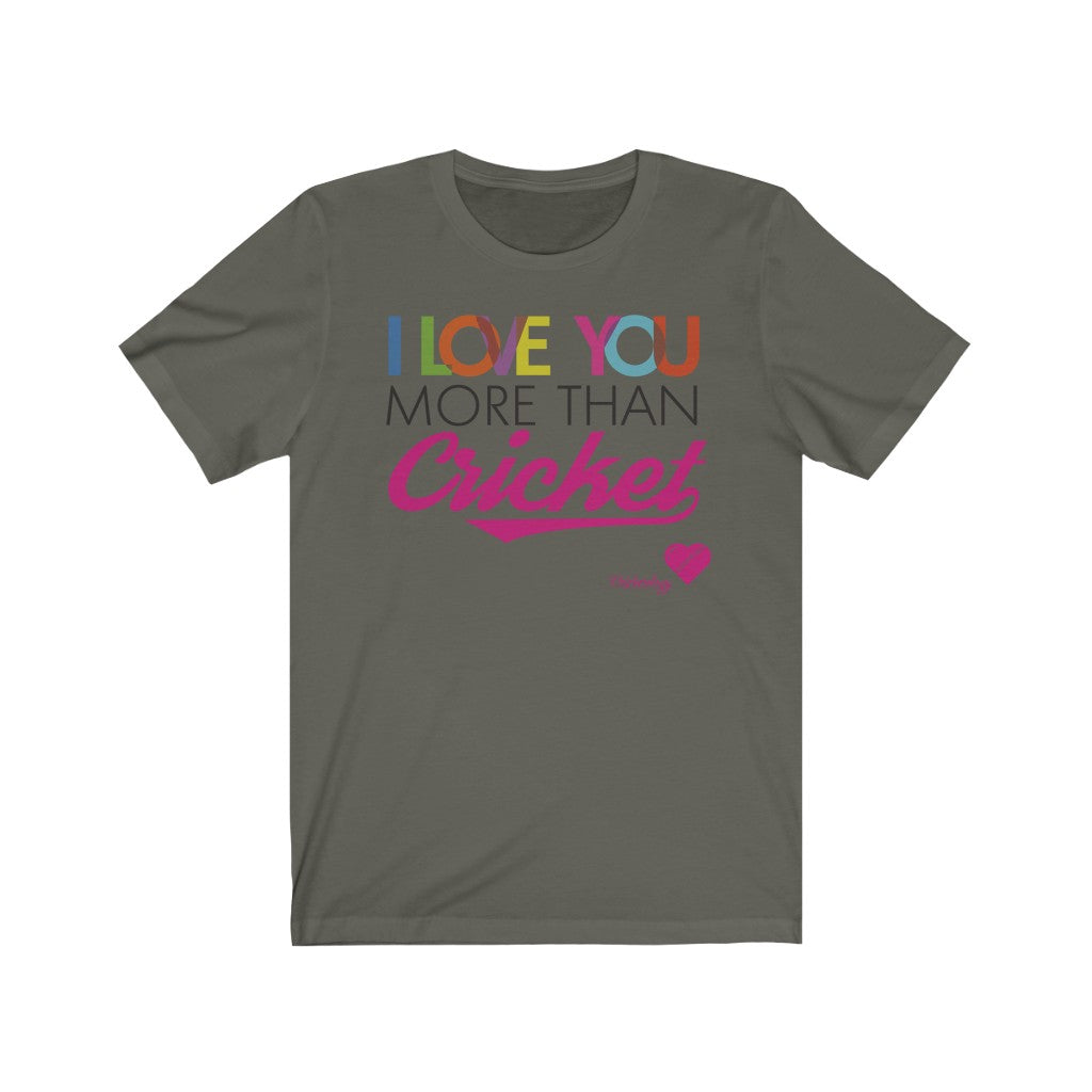 I love you more than Cricket T-Shirt