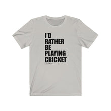 Load image into Gallery viewer, I&#39;d Rather Be Playing Cricket T-Shirt
