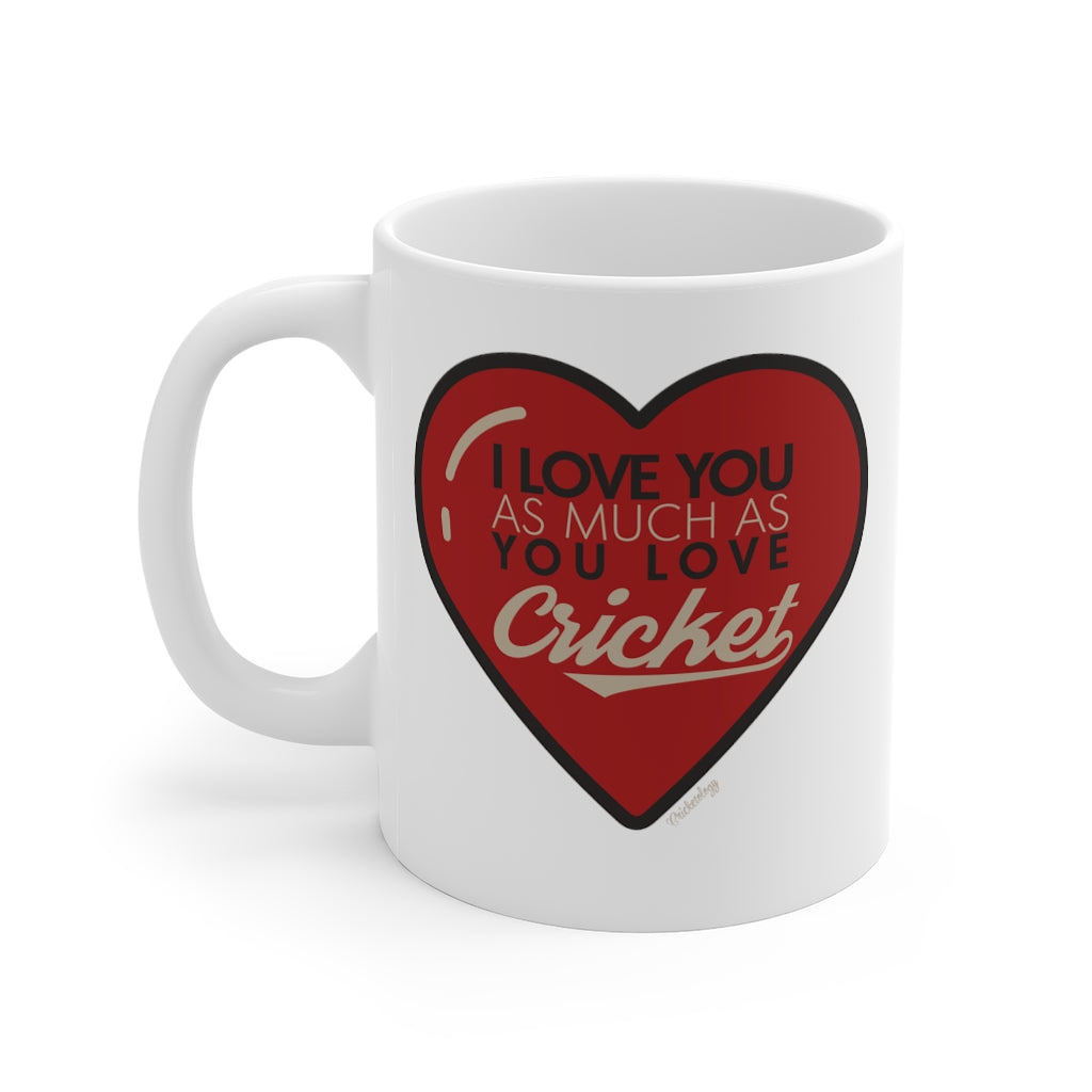 I love you as much as you love Cricket Mug