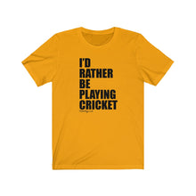 Load image into Gallery viewer, I&#39;d Rather Be Playing Cricket T-Shirt
