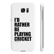 Load image into Gallery viewer, I&#39;d rather be playing Cricket Phone Case
