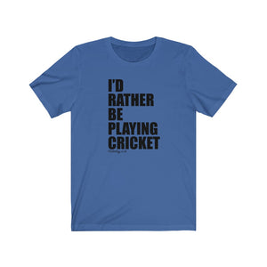I'd Rather Be Playing Cricket T-Shirt