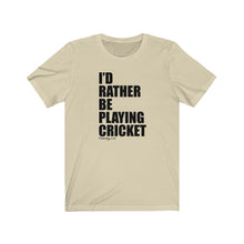 Load image into Gallery viewer, I&#39;d Rather Be Playing Cricket T-Shirt
