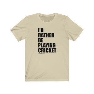 I'd Rather Be Playing Cricket T-Shirt