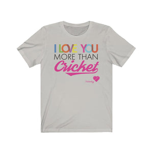 I love you more than Cricket T-Shirt