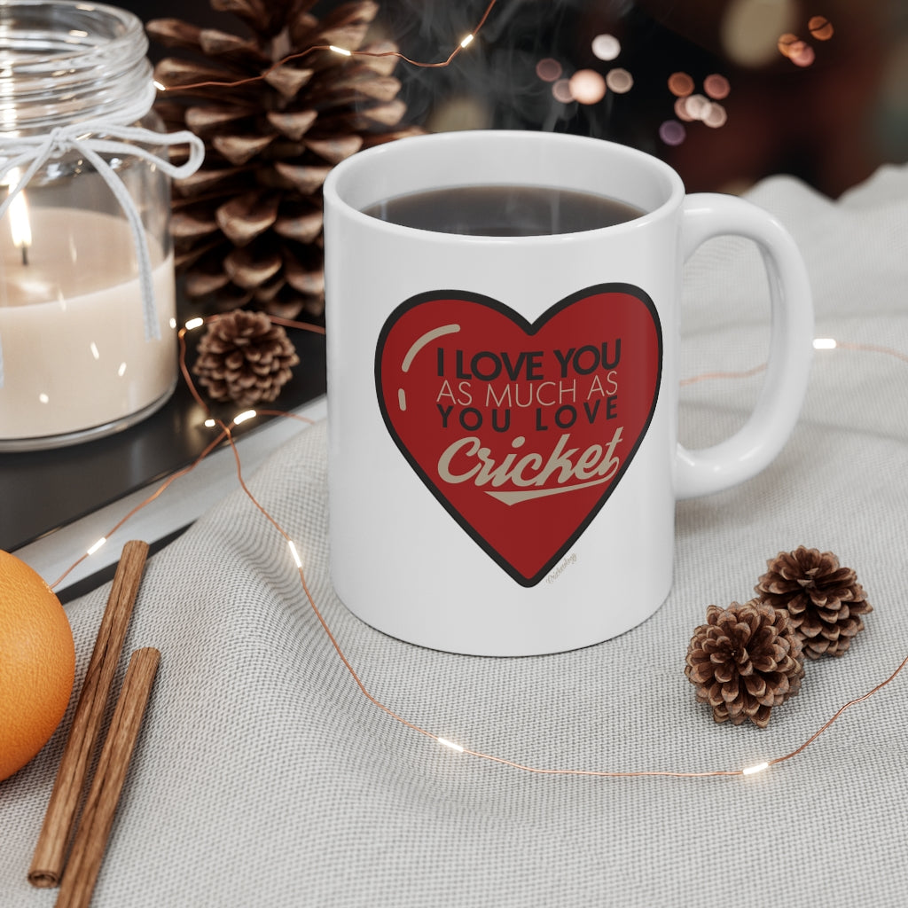 I love you as much as you love Cricket Mug
